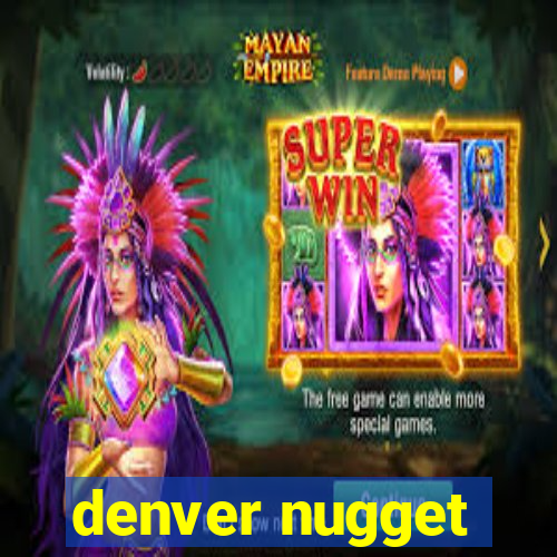 denver nugget