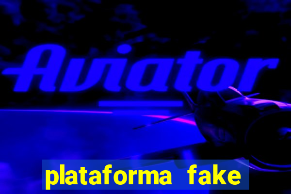 plataforma fake para jogar