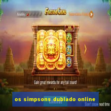 os simpsons dublado online