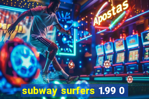 subway surfers 1.99 0