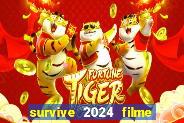 survive 2024 filme completo dublado