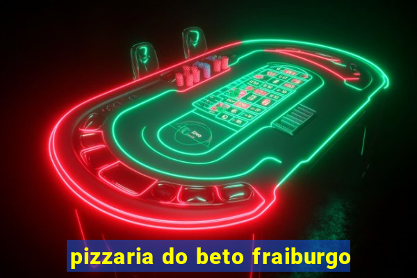 pizzaria do beto fraiburgo