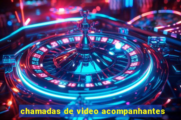 chamadas de video acompanhantes