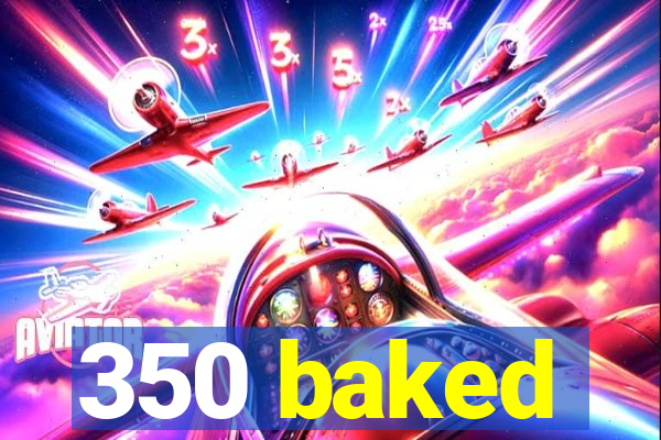 350 baked