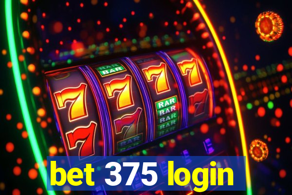 bet 375 login