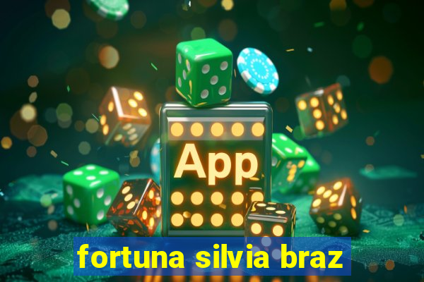 fortuna silvia braz