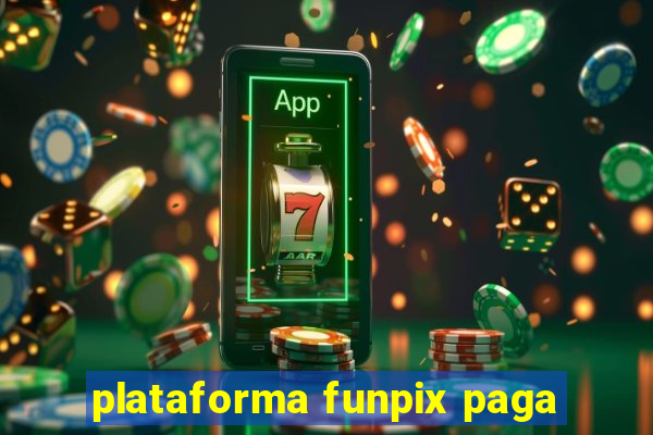 plataforma funpix paga