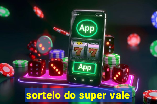 sorteio do super vale