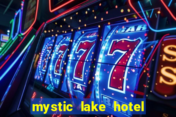 mystic lake hotel & casino