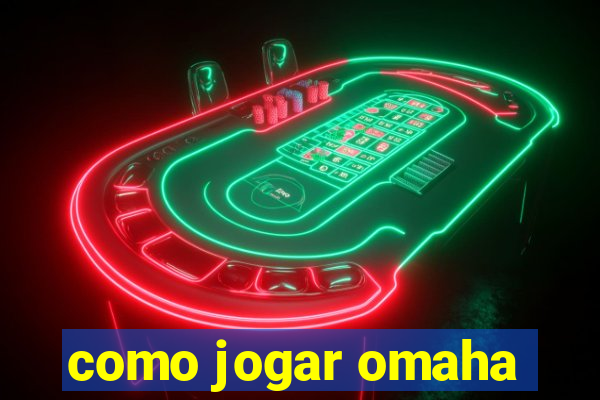 como jogar omaha