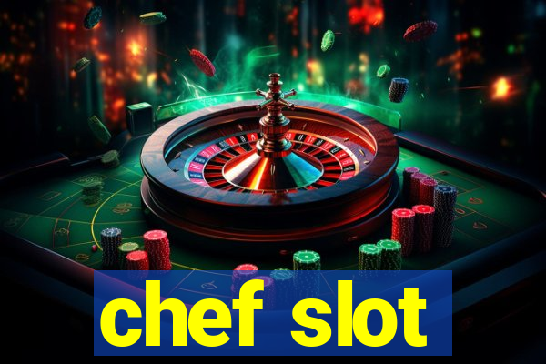 chef slot