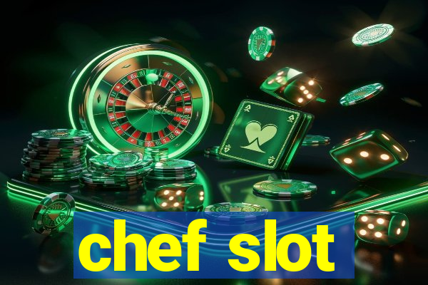 chef slot