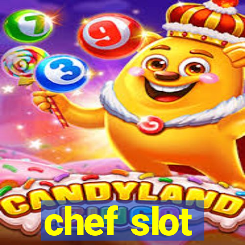 chef slot