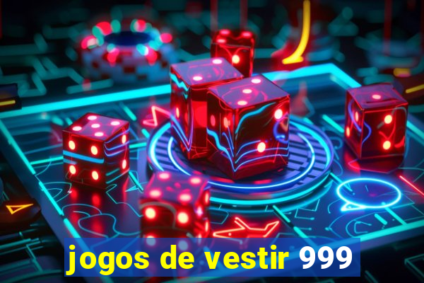 jogos de vestir 999