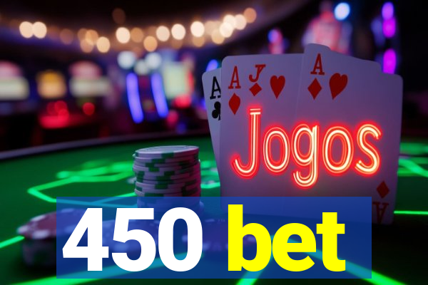 450 bet