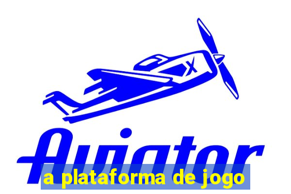 a plataforma de jogo