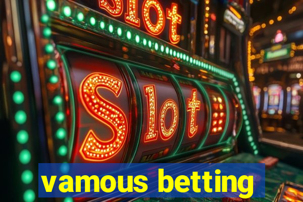 vamous betting