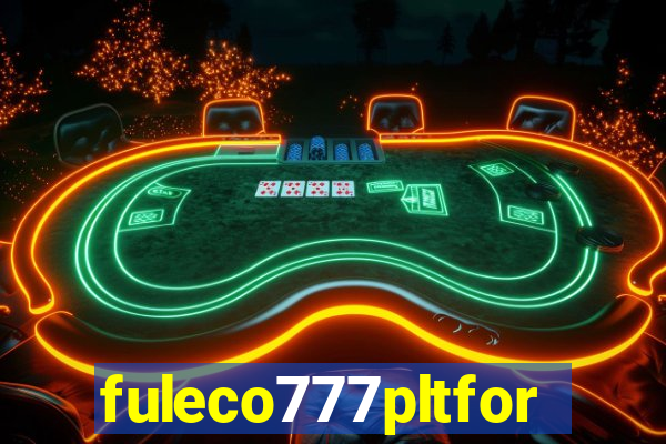 fuleco777pltfor