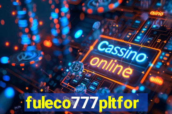 fuleco777pltfor