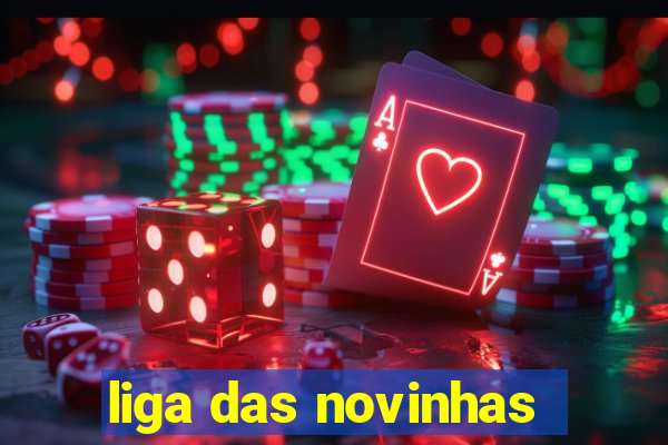 liga das novinhas