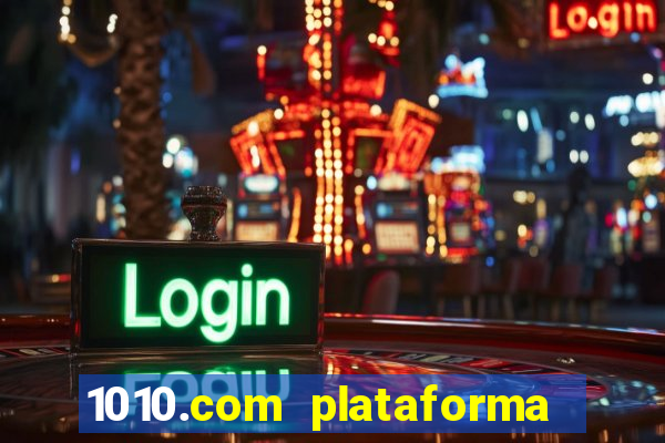 1010.com plataforma de jogos