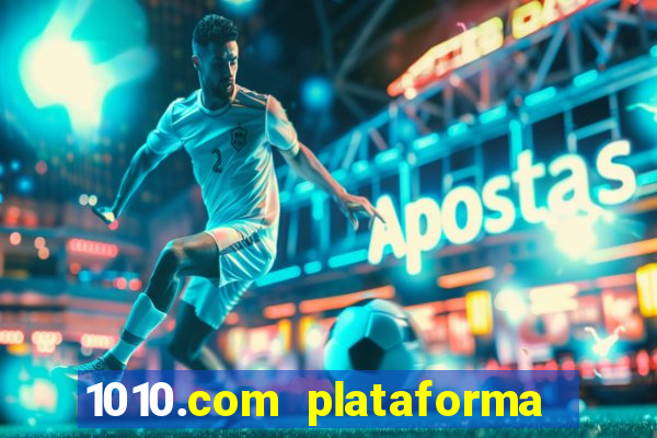 1010.com plataforma de jogos