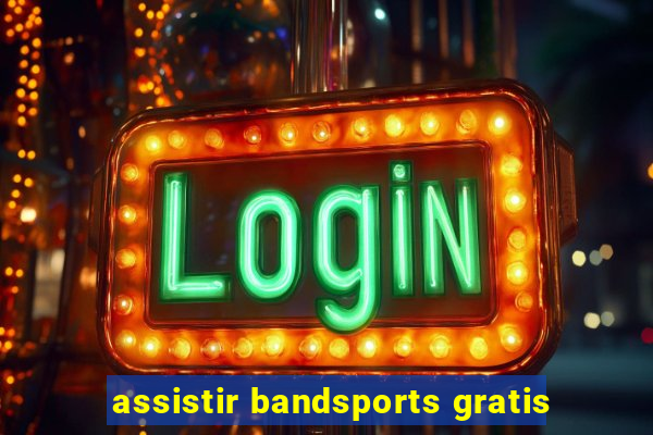 assistir bandsports gratis