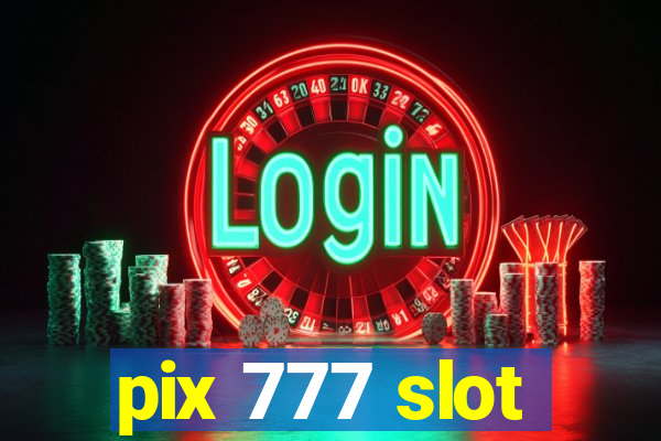 pix 777 slot