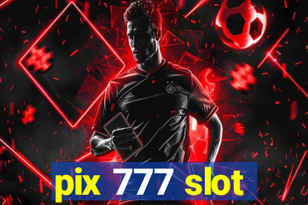 pix 777 slot