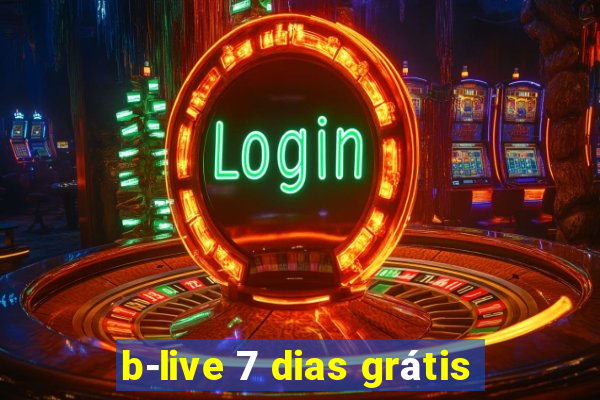 b-live 7 dias grátis