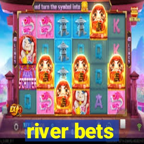 river bets