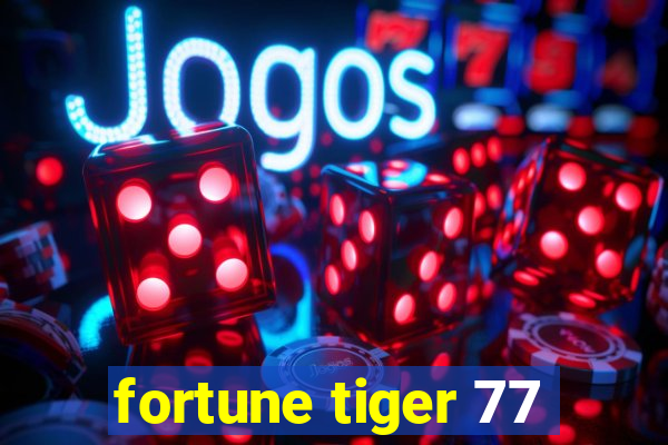 fortune tiger 77