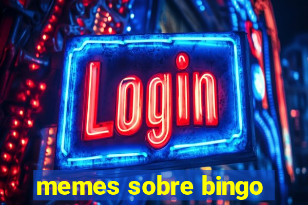 memes sobre bingo