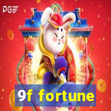 9f fortune