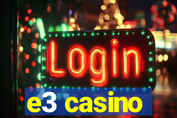 e3 casino