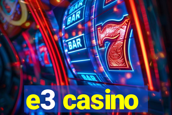 e3 casino