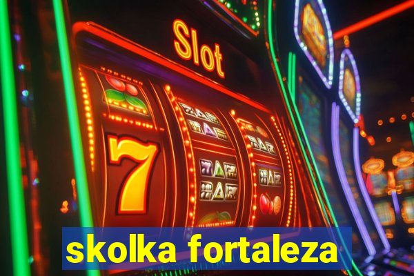 skolka fortaleza