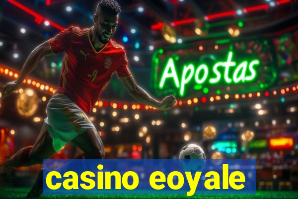 casino eoyale