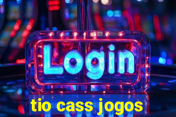 tio cass jogos