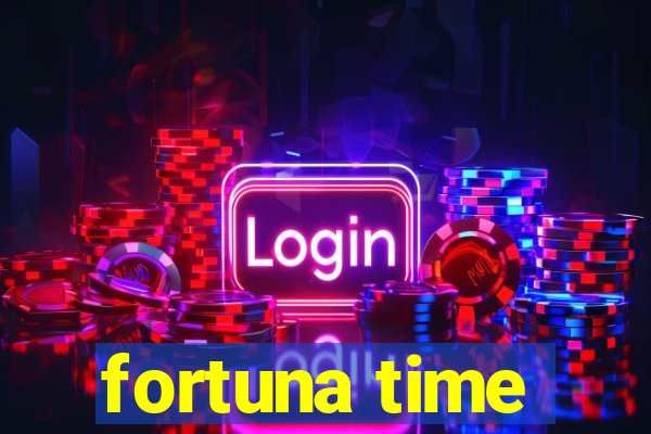 fortuna time