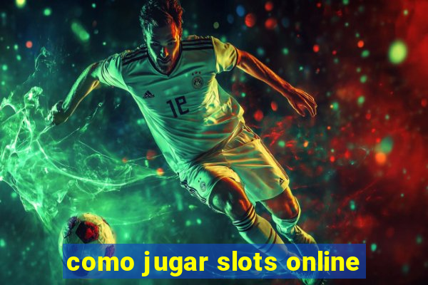 como jugar slots online