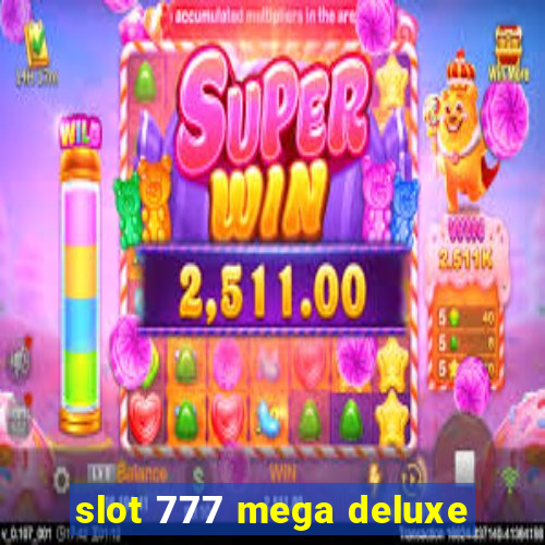 slot 777 mega deluxe