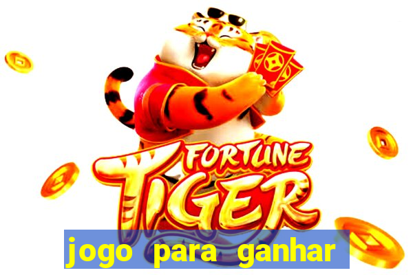 jogo para ganhar muito dinheiro