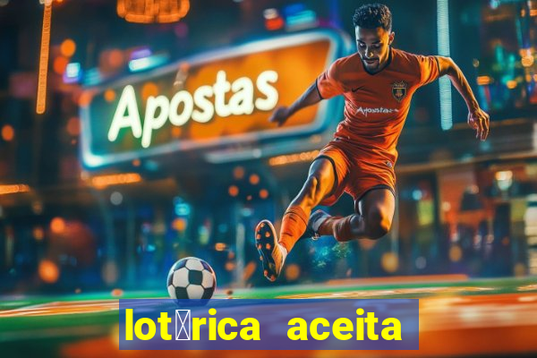 lot茅rica aceita pix para jogos