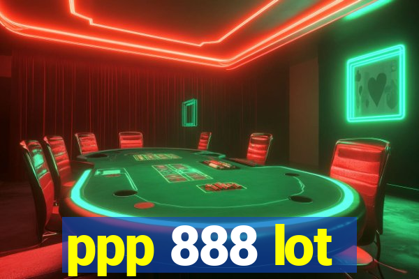 ppp 888 lot