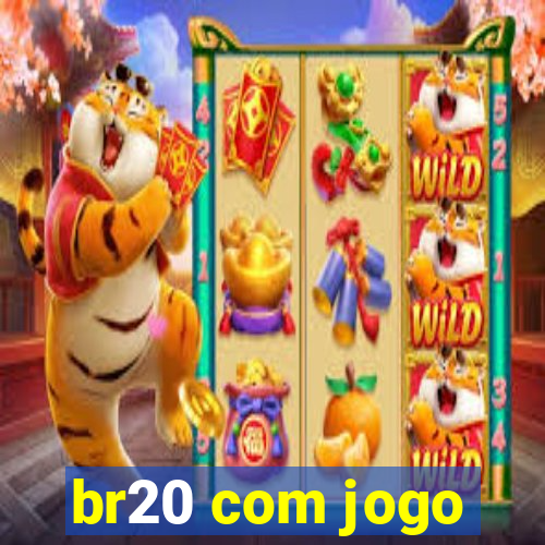 br20 com jogo