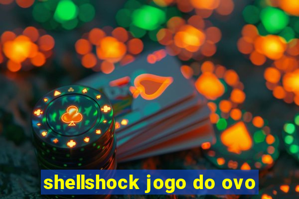 shellshock jogo do ovo