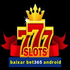 baixar bet365 android