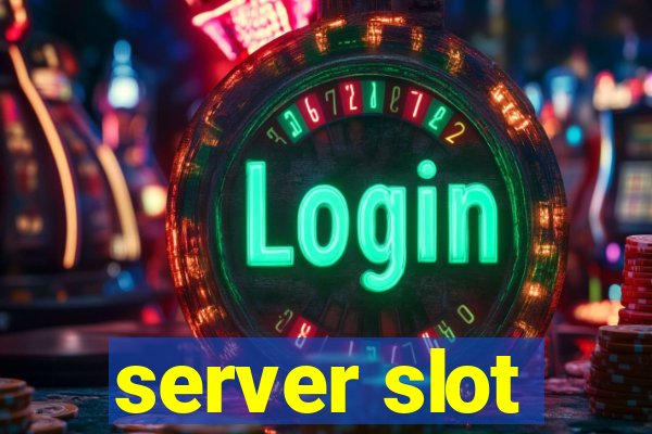 server slot