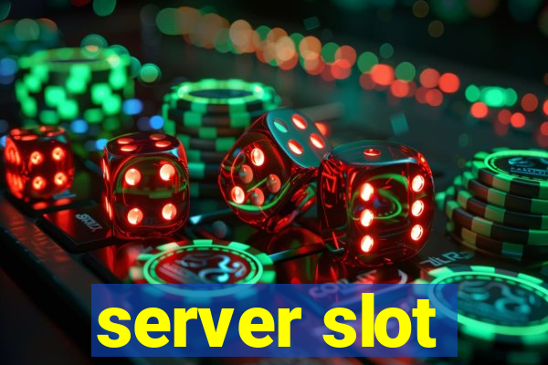 server slot